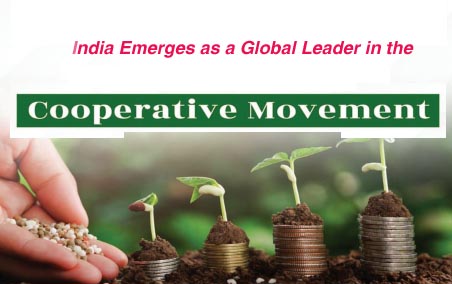 India Emerges as a Global Leader in the Cooperative Movement India Emerges as a Global Leader in the Cooperative Movement