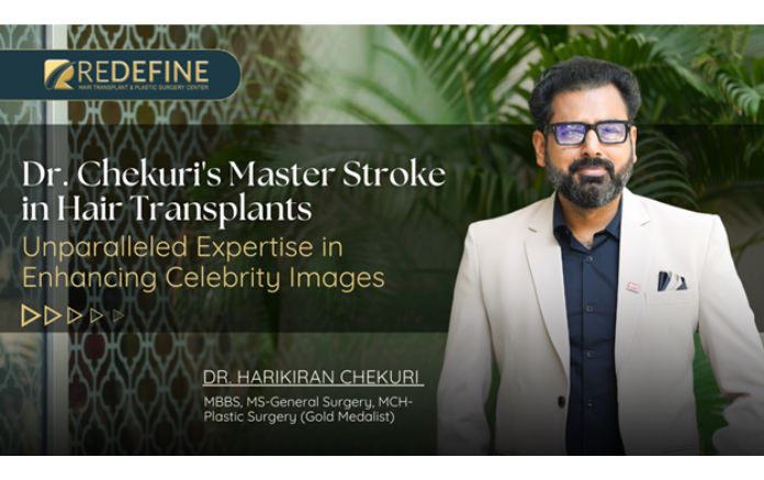 Dr. Chekuri's Master Stroke in Hair Transplants - Unparalleled Expertise in Enhancing Celebrity Images Dr. Chekuri's Master Stroke in Hair Transplants - Unparalleled Expertise in Enhancing Celebrity Images