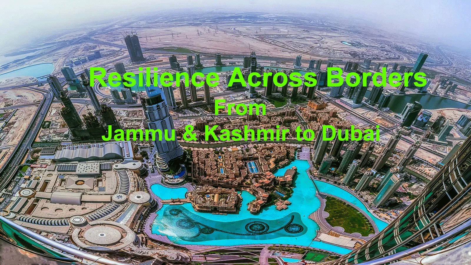 Resilience Across Borders  From Jammu & Kashmir to Dubai
