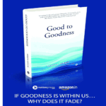 Good comes from God and goodness from being good!