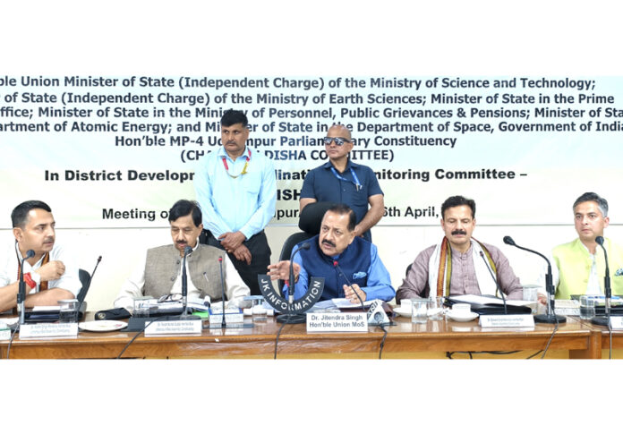 Union Minister Dr Jitendra Singh, flanked by local MLAs, chairing the DISHA meeting of district Udhampur on Monday.