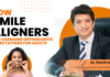 How Smile Aligners Are Changing Orthodontic Expectations for Adults: Dr Pravin Shetty